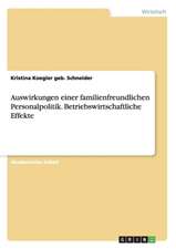 Auswirkungen einer familienfreundlichen Personalpolitik. Betriebswirtschaftliche Effekte