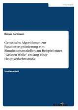 Genetische Algorithmen zur Parameteroptimierung von Simulationsmodellen am Beispiel einer "Grünen Welle" entlang einer Hauptverkehrsstraße