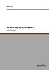 Das Beschäftigungssystem Theater