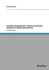 Verklärte Vergangenheit - Sparta als politische Metapher im Nationalsozialismus