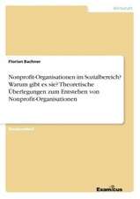 Nonprofit-Organisationen im Sozialbereich? Warum gibt es sie? Theoretische Überlegungen zum Entstehen von Nonprofit-Organisationen