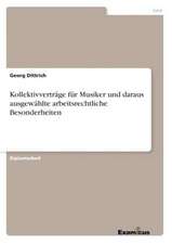 Kollektivverträge für Musiker und daraus ausgewählte arbeitsrechtliche Besonderheiten