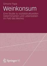 Weinkonsum: Eine Studie zu sozialstrukturellen Determinanten und Lebensstilen im Feld des Weines