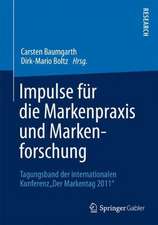 Impulse für die Markenpraxis und Markenforschung: Tagungsband der internationalen Konferenz „DerMarkentag 2011“