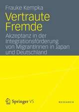 Vertraute Fremde: Akzeptanz in der Integrationsförderung von MigrantInnen in Japan und Deutschland