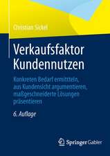 Verkaufsfaktor Kundennutzen: Konkreten Bedarf ermitteln, aus Kundensicht argumentieren, maßgeschneiderte Lösungen präsentieren