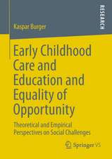 Early Childhood Care and Education and Equality of Opportunity: Theoretical and Empirical Perspectives on Social Challenges