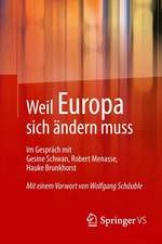 Weil Europa sich ändern muss: Im Gespräch mit Gesine Schwan, Robert Menasse, Hauke Brunkhorst