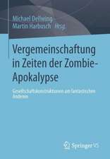 Vergemeinschaftung in Zeiten der Zombie-Apokalypse: Gesellschaftskonstruktionen am fantastischen Anderen