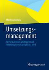 Umsetzungsmanagement: Wieso aus guten Strategien und Veränderungen häufig nichts wird