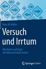 Versuch und Irrtum: Wie Markt und Staat die Volkswirtschaft lenken