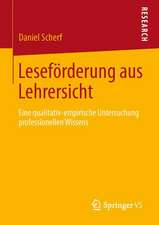 Leseförderung aus Lehrersicht: Eine qualitativ-empirische Untersuchung professionellen Wissens