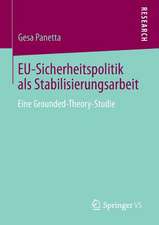 EU-Sicherheitspolitik als Stabilisierungsarbeit: Eine Grounded-Theory-Studie