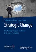 Strategic Change: Wie Manager ihre Unternehmen jetzt erneuern müssen