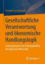 Gesellschaftliche Verantwortung und ökonomische Handlungslogik: Deutungsmuster von Führungskräften der deutschen Wirtschaft