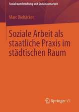 Soziale Arbeit als staatliche Praxis im städtischen Raum