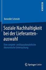 Soziale Nachhaltigkeit bei der Lieferantenauswahl: Eine conjoint- und kausalanalytische ökonomische Untersuchung