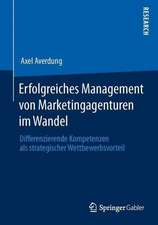 Erfolgreiches Management von Marketingagenturen im Wandel: Differenzierende Kompetenzen als strategischer Wettbewerbsvorteil