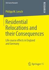 Residential Relocations and their Consequences: Life course effects in England and Germany