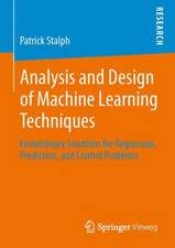 Analysis and Design of Machine Learning Techniques: Evolutionary Solutions for Regression, Prediction, and Control Problems