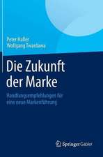 Die Zukunft der Marke: Handlungsempfehlungen für eine neue Markenführung