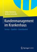 Kundenmanagement im Krankenhaus: Service – Qualität – Erreichbarkeit