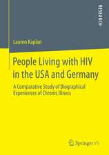 People Living with HIV in the USA and Germany: A Comparative Study of Biographical Experiences of Chronic Illness