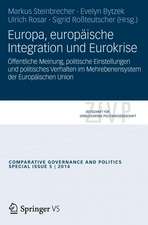 Europa, europäische Integration und Eurokrise: Öffentliche Meinung, politische Einstellungen und politisches Verhalten im Mehrebenensystem der Europäischen Union