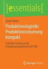 Produktionslogistik/Produktionssteuerung kompakt: Schneller Einstieg in die Produktionslogistik mit SAP-ERP