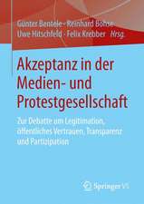 Akzeptanz in der Medien- und Protestgesellschaft: Zur Debatte um Legitimation, öffentliches Vertrauen, Transparenz und Partizipation