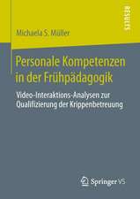 Personale Kompetenzen in der Frühpädagogik: Video-Interaktions-Analysen zur Qualifizierung der Krippenbetreuung