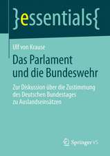 Das Parlament und die Bundeswehr: Zur Diskussion über die Zustimmung des Deutschen Bundestages zu Auslandseinsätzen