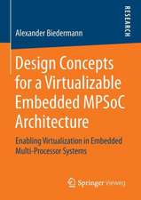 Design Concepts for a Virtualizable Embedded MPSoC Architecture: Enabling Virtualization in Embedded Multi-Processor Systems