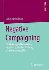 Negative Campaigning: Die Wirkung und Entwicklung negativer politischer Werbung in der Bundesrepublik