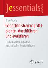 Gedächtnistraining 50+ planen, durchführen und evaluieren: Ein kompakter didaktisch-methodischer Praxisleitfaden