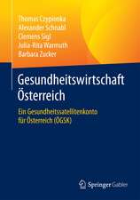 Gesundheitswirtschaft Österreich: Ein Gesundheitssatellitenkonto für Österreich (ÖGSK)