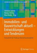 Immobilien- und Bauwirtschaft aktuell - Entwicklungen und Tendenzen: Festschrift für Professor Bernd Kochendörfer