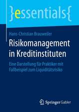 Risikomanagement in Kreditinstituten: Eine Darstellung für Praktiker mit Fallbeispiel zum Liquiditätsrisiko