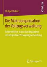 Die Makroorganisation der Vollzugsverwaltung: Reformeffekte in den Bundesländern am Beispiel der Versorgungsverwaltung