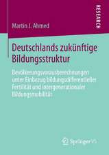 Deutschlands zukünftige Bildungsstruktur: Bevölkerungsvorausberechnungen unter Einbezug bildungsdifferentieller Fertilität und intergenerationaler Bildungsmobilität