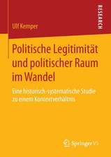 Politische Legitimität und politischer Raum im Wandel: Eine historisch-systematische Studie zu einem Kontextverhältnis