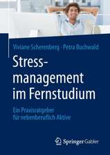 Stressmanagement im Fernstudium: Ein Praxisratgeber für nebenberuflich Aktive