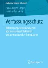 Verfassungsschutz: Reformperspektiven zwischen administrativer Effektivität und demokratischer Transparenz