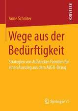 Wege aus der Bedürftigkeit: Strategien von Aufstocker-Familien für einen Ausstieg aus dem ALG II-Bezug