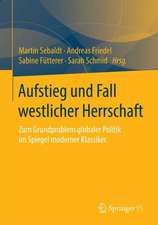 Aufstieg und Fall westlicher Herrschaft: Zum Grundproblem globaler Politik im Spiegel moderner Klassiker