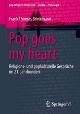 Pop goes my heart: Religions- und popkulturelle Gespräche im 21. Jahrhundert