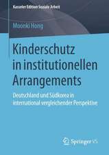 Kinderschutz in institutionellen Arrangements: Deutschland und Südkorea in international vergleichender Perspektive