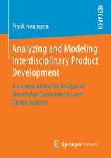 Analyzing and Modeling Interdisciplinary Product Development: A Framework for the Analysis of Knowledge Characteristics and Design Support