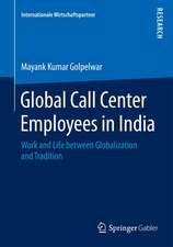 Global Call Center Employees in India: Work and Life between Globalization and Tradition