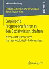 Empirische Prognoseverfahren in den Sozialwissenschaften: Wissenschaftstheoretische und methodologische Problemlagen